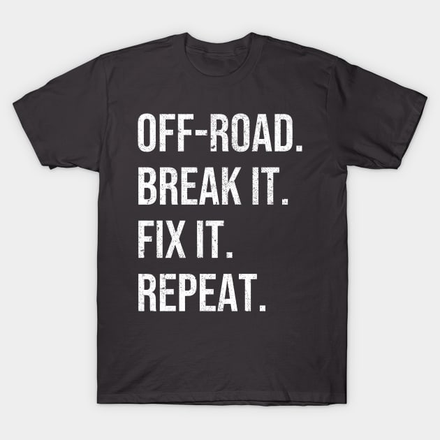 Off-Road. Break It. Fix It. Repeat Trialing ATV T-Shirt by tobzz